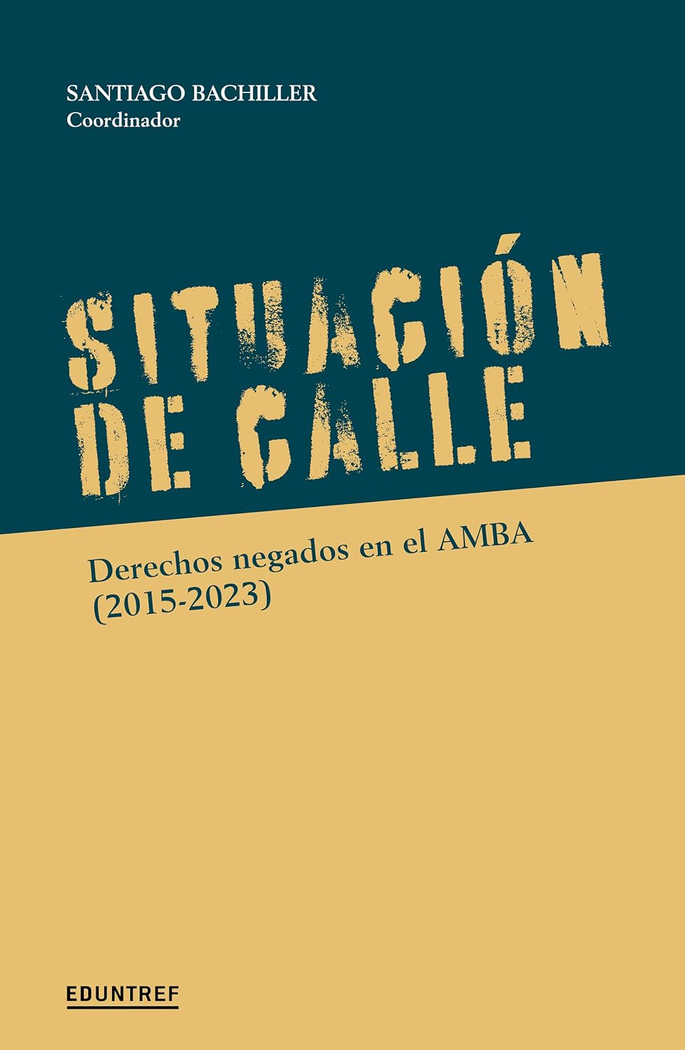 Situación de Calle: Derechos negados en el AMBA (2015-2023)